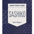 Sashiko Handy Pocket Guide by Sylvia Pippen - 27 Designs, Tips & Tricks for Successful Stitching